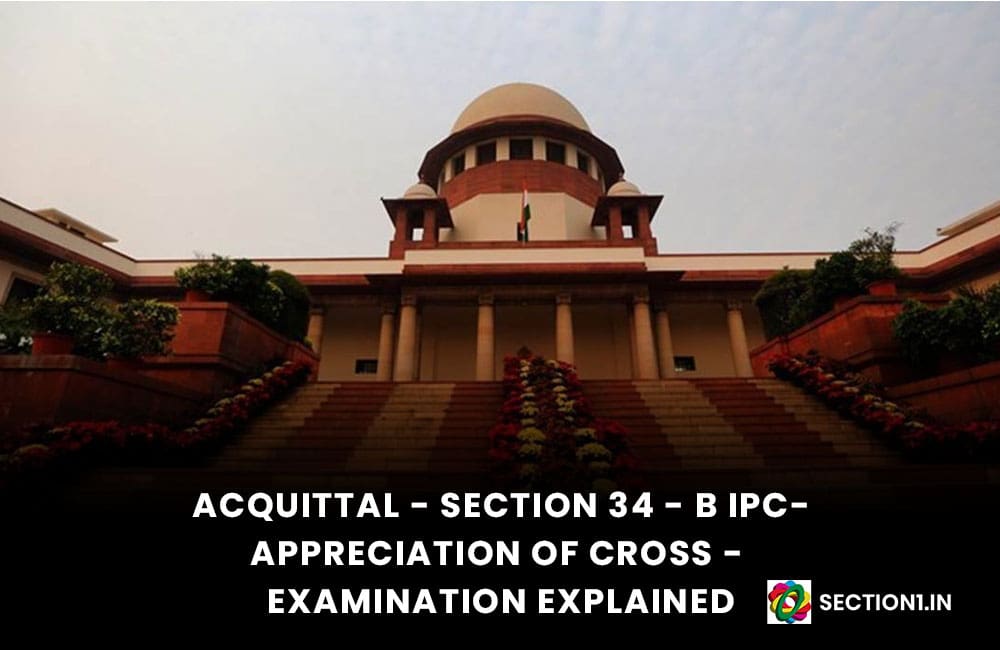 ACQUITTAL – SECTION 304-B IPC – APPRECIATION OF CROSS-EXAMINATION EXPLAINED.