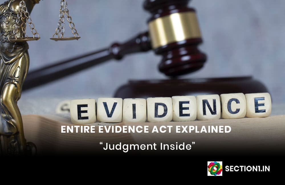 ENTIRE EVIDENCE ACT EXPLAINED IN SINGLE JUDGMENT.