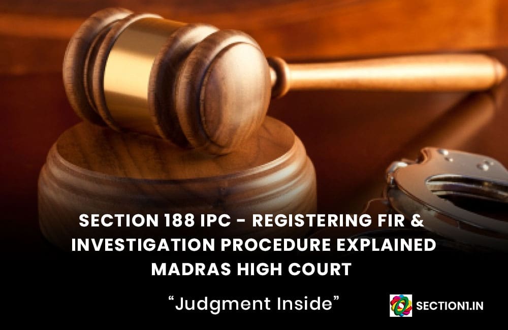 SECTION 188 IPC – REGISTERING FIR & INVESTIGATION PROCEDURE EXPLAINED