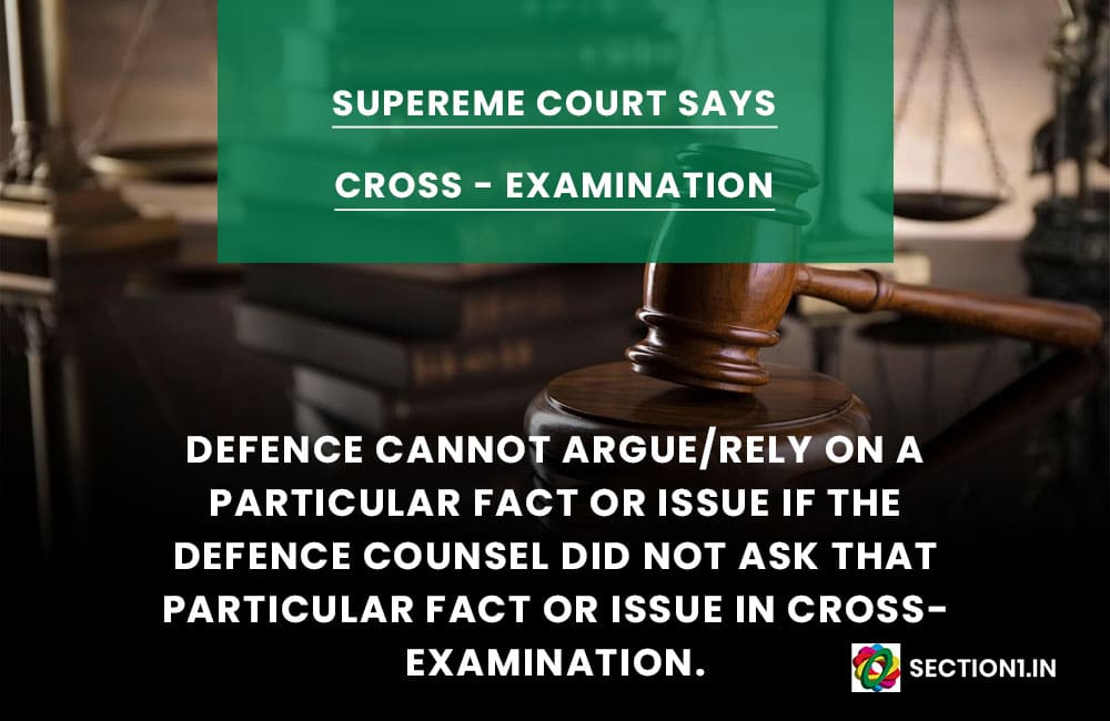 WHETHER DEFENCE COUNSEL CAN ARGUE IF HE DOES NOT ASK QUESTION IN CROSS?