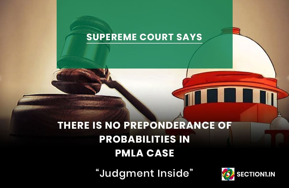 WHETHER THERE IS PREPONDERANCE OF PROBABILITIES IN PMLA CASE?