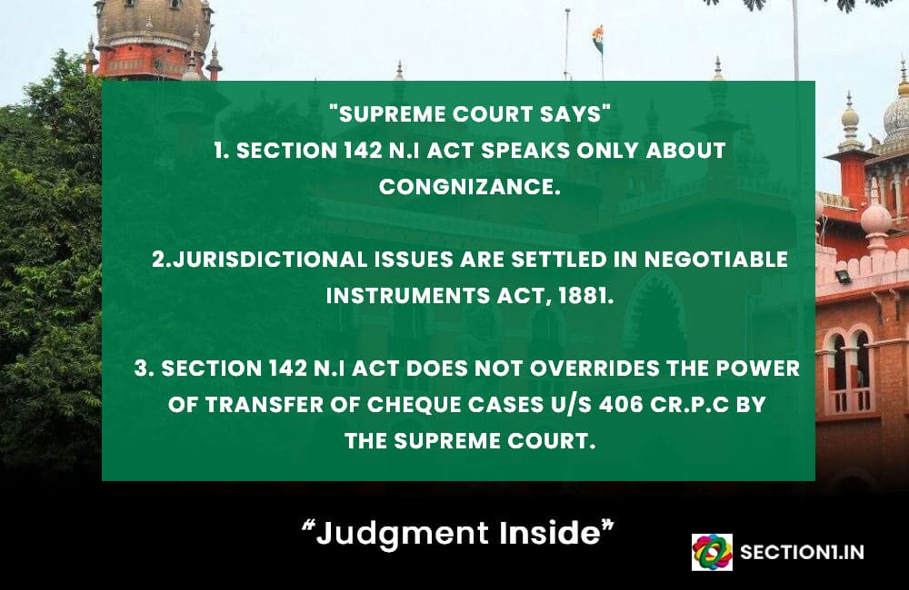 Section142 N.I Act does not override section 406 Cr.P.C but Supreme Court has powers to transfer cases