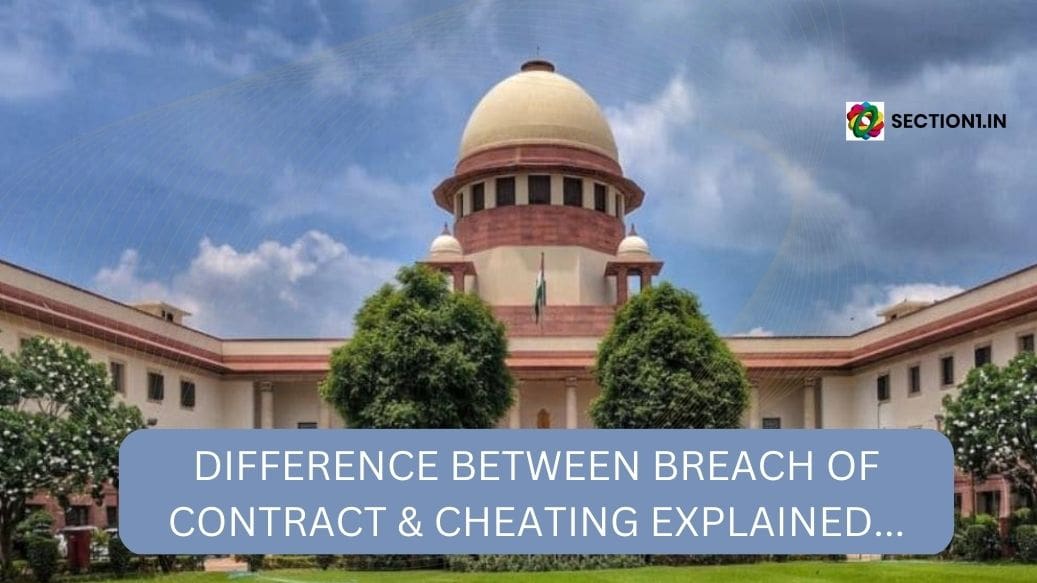 CHEATING – DIFFERENCE BETWEEN BREACH OF CONTRACT & CHEATING – EXPLAINED