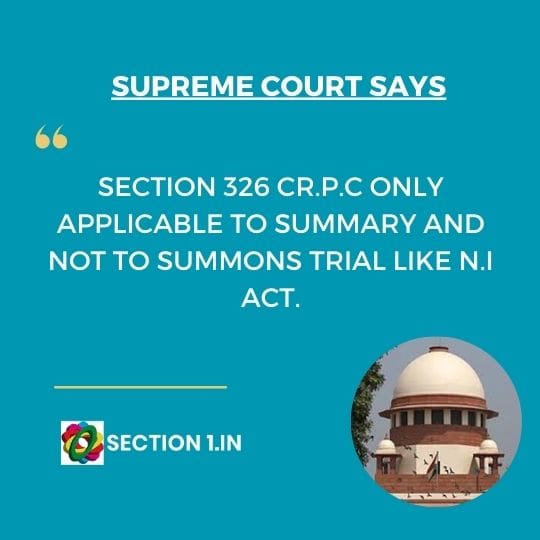 SECTION 326 Cr.P.C ONLY APPLICABLE TO SUMMARY AND NOT TO SUMMONS TRIAL LIKE N.I ACT.