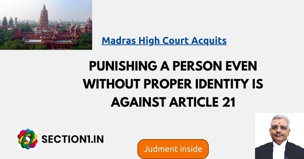 PUNISHING A PERSON EVEN WITHOUT PROPER IDENTITY IS AGAINST ARTICLE 21