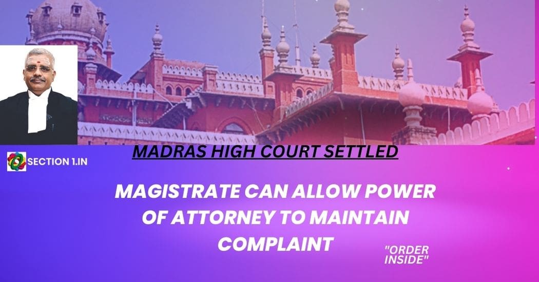 Magistrate can allow power of attorney to maintain complaint