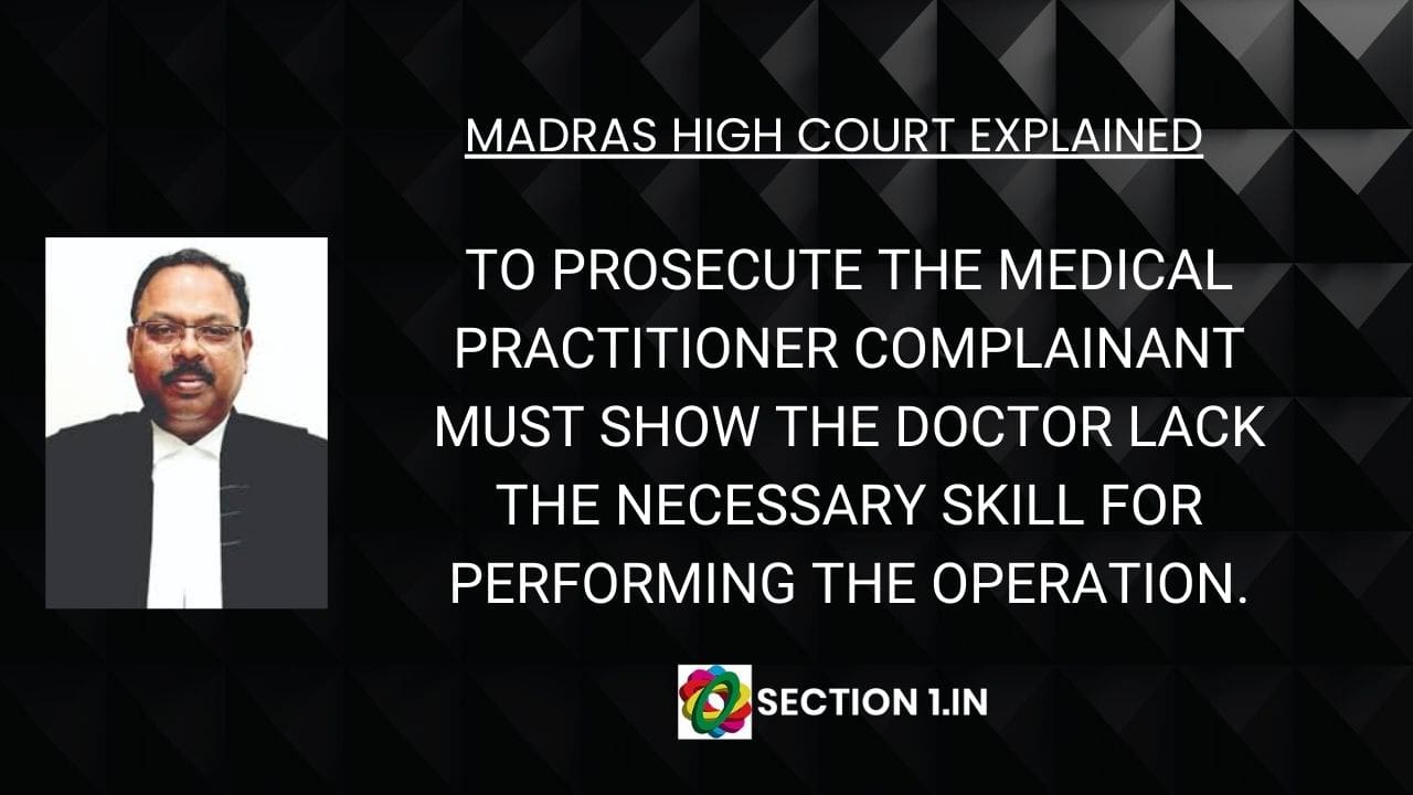 TO PROSECUTE THE MEDICAL PRACTITIONER COMPLAINANT MUST SHOW THE DOCTOR LACK THE NECESSARY SKILL FOR PERFORMING THE OPERATION.