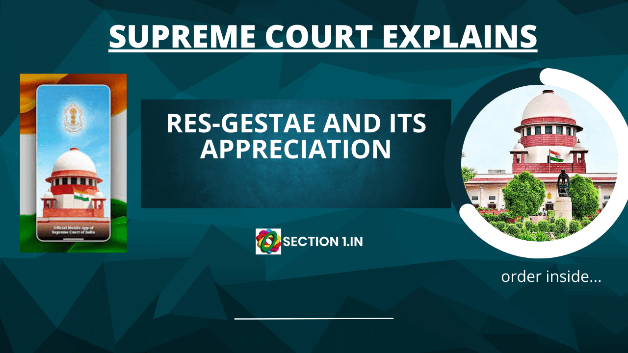 Section 6 Evidence Act: Res-Gestae and its appreciation