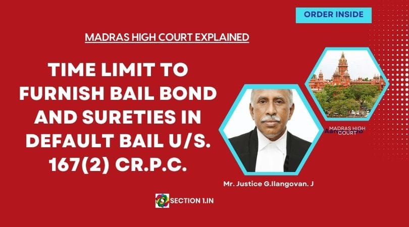 TIME LIMIT TO FURNISH BAIL BOND AND SURETIES IN DEFAULT/MANDATORY BAIL u/s. 167(2) Cr.P.C.
