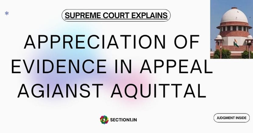APPRECIATION OF EVIDENCE IN APPEAL AGIANST AQUITTAL