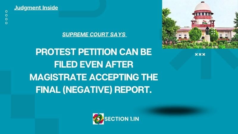 Protest petition: Even in a case where the final report of the police under section 173 crpc is accepted and the accused persons are discharged the magistrate has the power to take cognizance of the offence on a complaint or a protest petition on the same or similar allegations