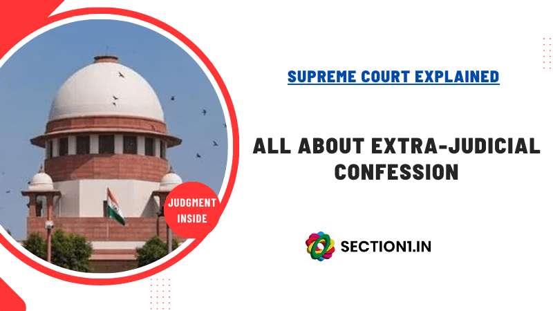 Section 24 Evidence Act: All about extra judicial confession