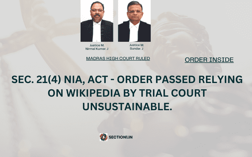 SEC. 21(4) NIA, ACT – ORDER PASSED RELYING ON WIKIPEDIA BY TRIAL COURT UNSUSTAINABLE.