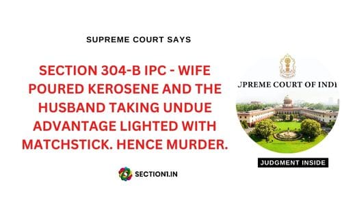 Dying declaration: Section 304-B IPC – Wife poured kerosene and the husband taking undue advantage lighted with matchstick and hence murder