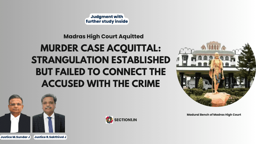 Murder case acquittal: Strangulation established but failed to connect the accused with the crime