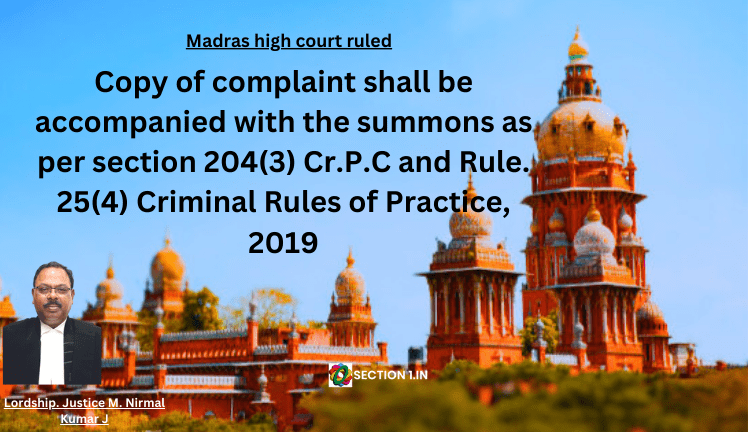 Copy of complaint shall be accompanied with the summons as per section 204(3) Cr.P.C and Rule. 25(4) Criminal Rules of Practice, 2019