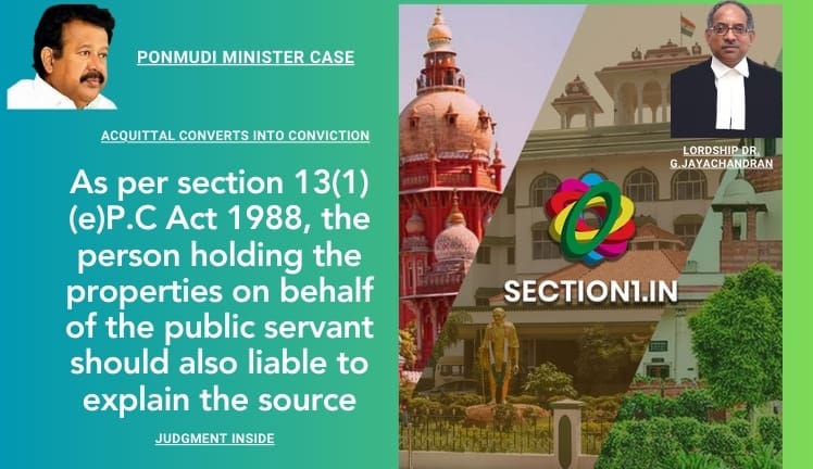 PONMUDI MINISTER CASE: As per section 13(1)(e)P.C Act 1988, the person holding the properties on behalf of the public servant should also liable to explain the source