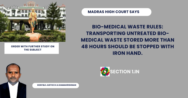 Bio-Medical Waste Rules: Transporting untreated Bio-Medical waste stored more than 48 hours should be stopped with iron hand.
