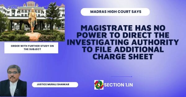 Magistrate has no power to direct the investigating authority to file additional charge sheet