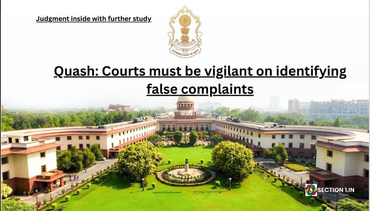 Quash: Courts must be vigilant on identifying false complaints
