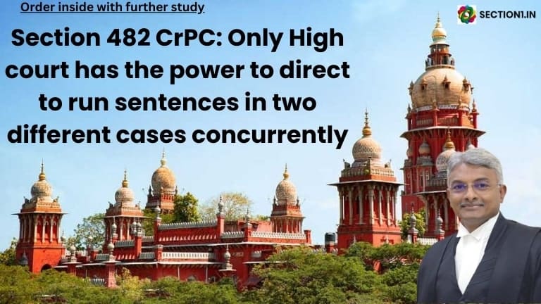Section 482 CrPC: Only High Court has the power to direct to run sentences in two different cases concurrently
