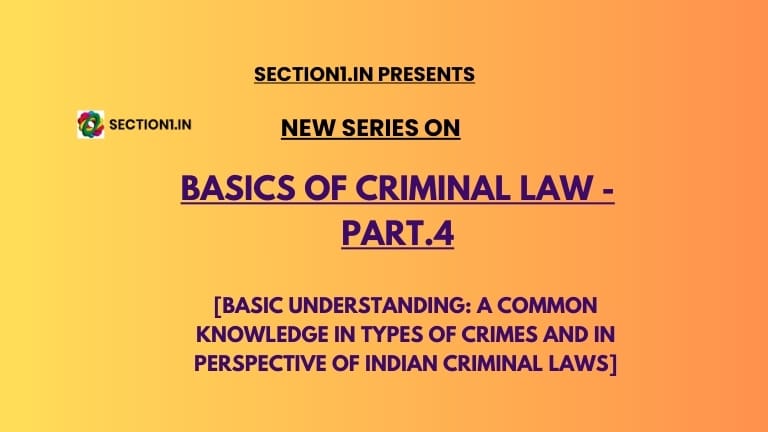 Basic understanding: A common knowledge in types of crimes and in perspective of Indian criminal laws