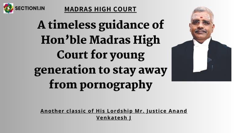 A timeless guidance of Hon’ble Madras High Court for young generation to stay away from pornography