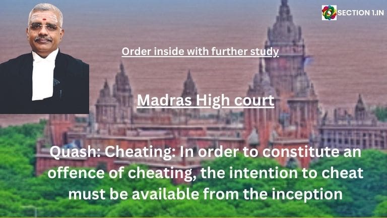 Quash: Cheating: In order to constitute an offence of cheating, the intention to cheat must be available from the inception