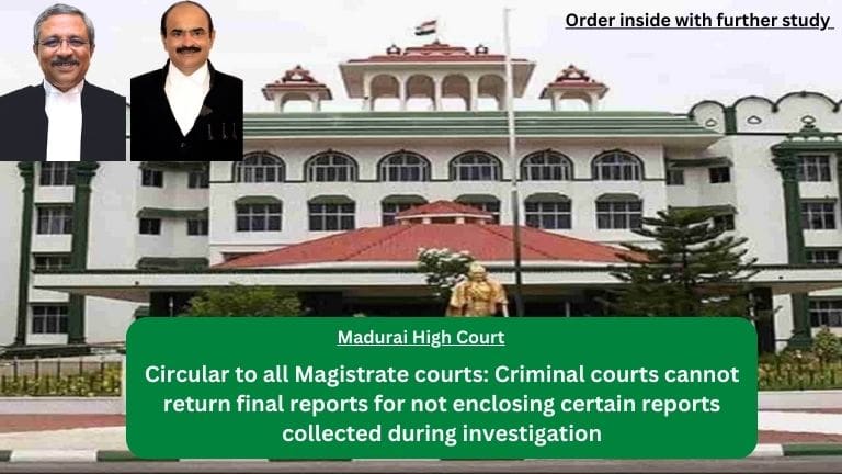 Circular to all Magistrate courts: Criminal courts cannot return final reports for not enclosing certain reports collected during investigation