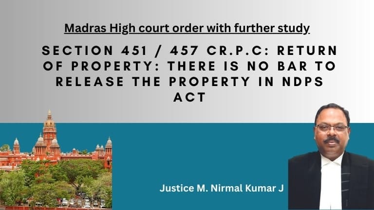 Section 451 / 457 Cr.P.C: Return of Property: There is no bar to release the property in NDPS Act