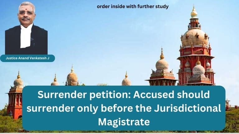 Surrender petition: Accused should surrender only before the Jurisdictional Magistrate