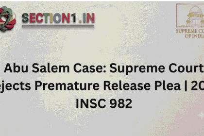 Abu Salem Case: Supreme Court Rejects Premature Release Plea | 2026 INSC 982