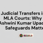 Article title card reading "Judicial Transfers in MP MLA Courts: Why the Ashwini Kumar Upadhyay Safeguards Matter?" with a small author portrait.