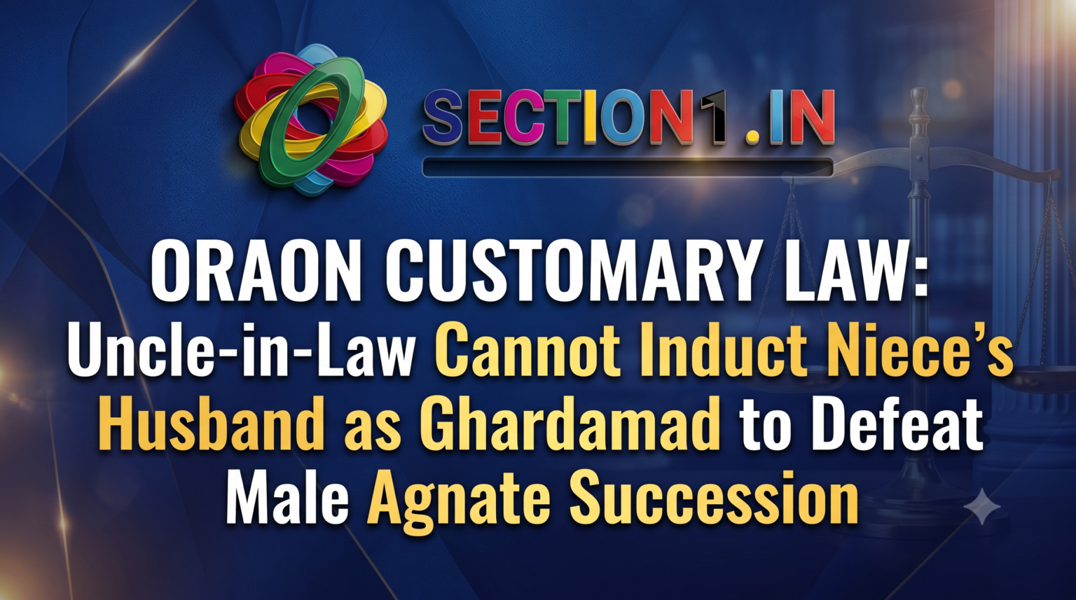 Oraon Customary Law: Uncle-in-Law Cannot Induct Niece’s Husband as Ghardamad to Defeat Male Agnate Succession